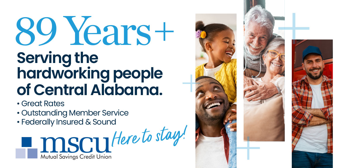MSCU HERO Feb 2025 Here to stay! Serving the hardworking people of central AL for 89 years